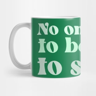 No One Likes to Be Told to Smile Mug